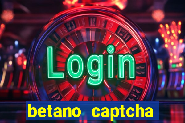 betano captcha security check